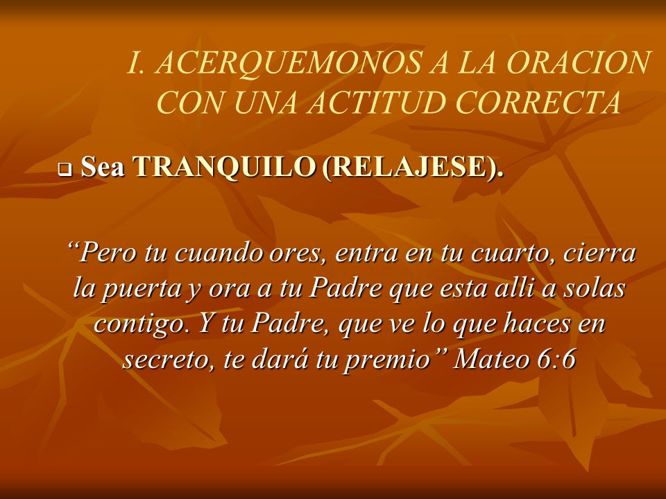 I. ACERQUEMONOS A LA ORACION CON UNA ACTITUD CORRECTA