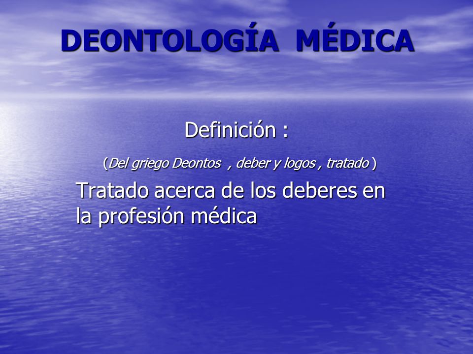 (Del griego Deontos , deber y logos , tratado )