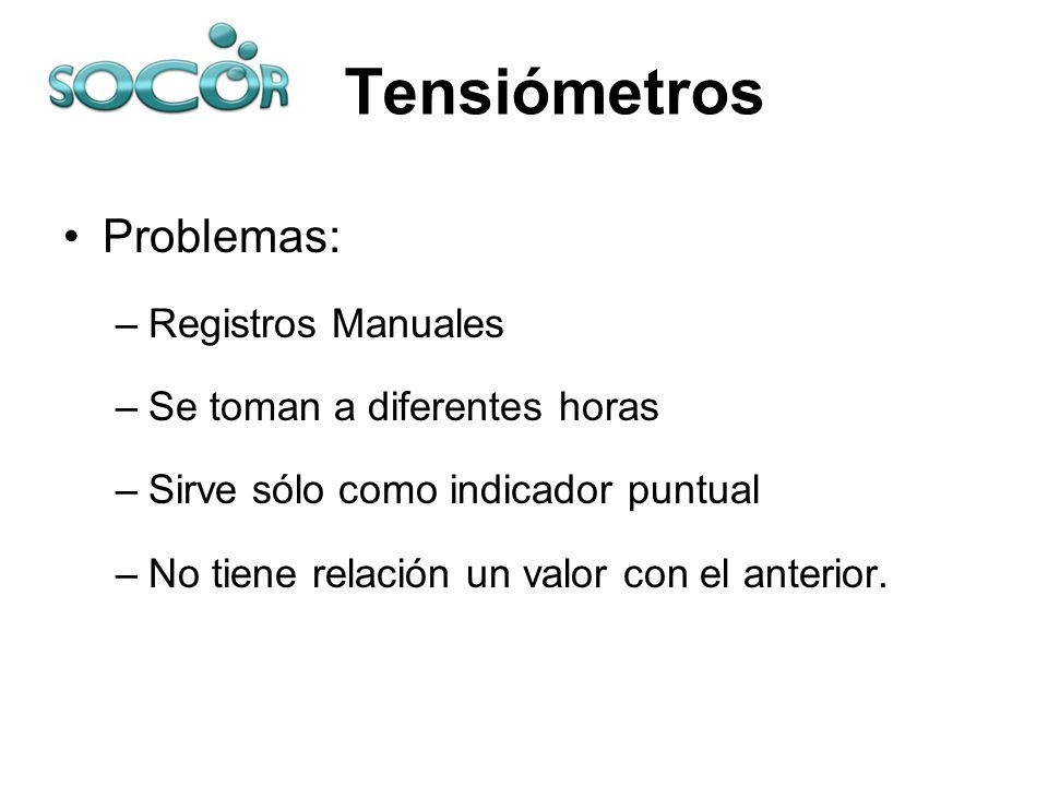 Tensiómetros Problemas: Registros Manuales Se toman a diferentes horas