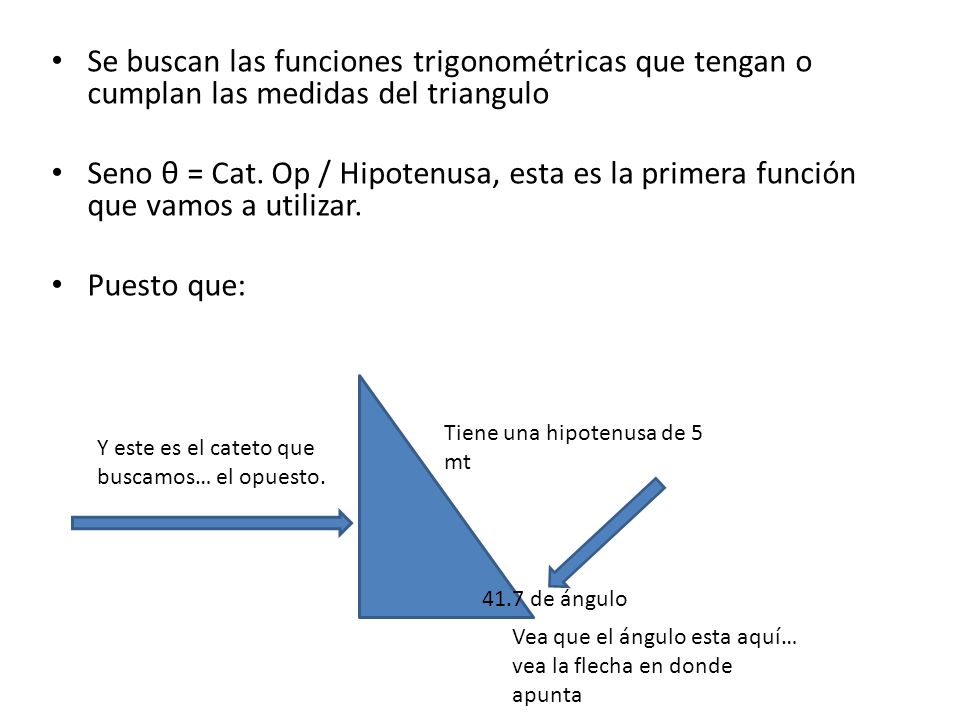 Se buscan las funciones trigonométricas que tengan o cumplan las medidas del triangulo