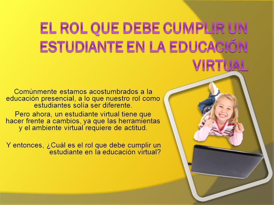 El rol que debe cumplir un estudiante en la educación virtual