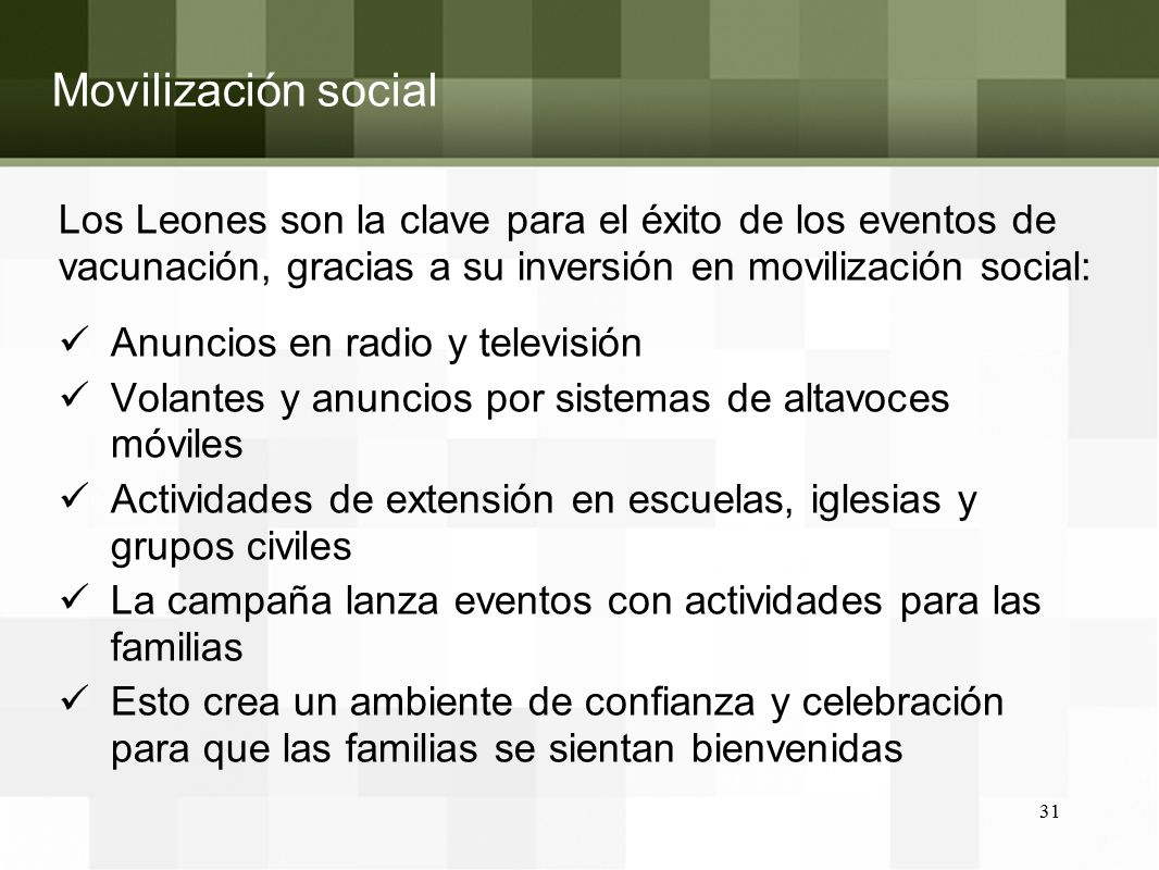 Movilización social Los Leones son la clave para el éxito de los eventos de vacunación, gracias a su inversión en movilización social: