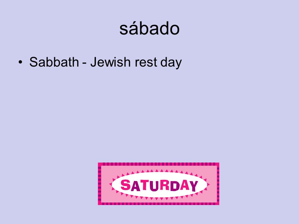 sábado Sabbath - Jewish rest day