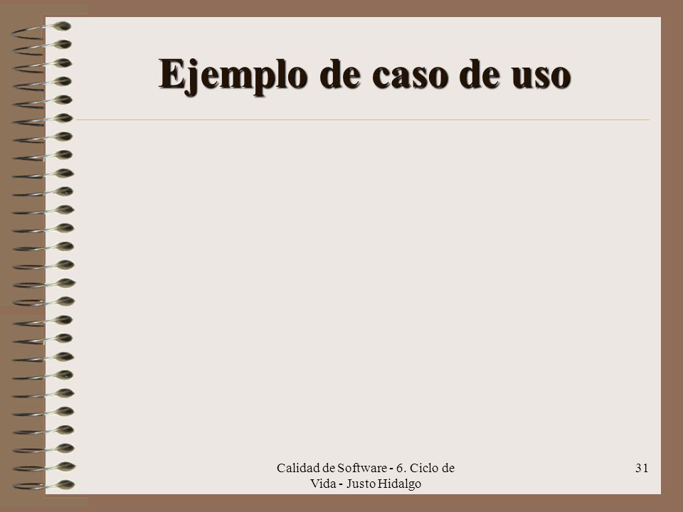 Calidad de Software - 6. Ciclo de Vida - Justo Hidalgo
