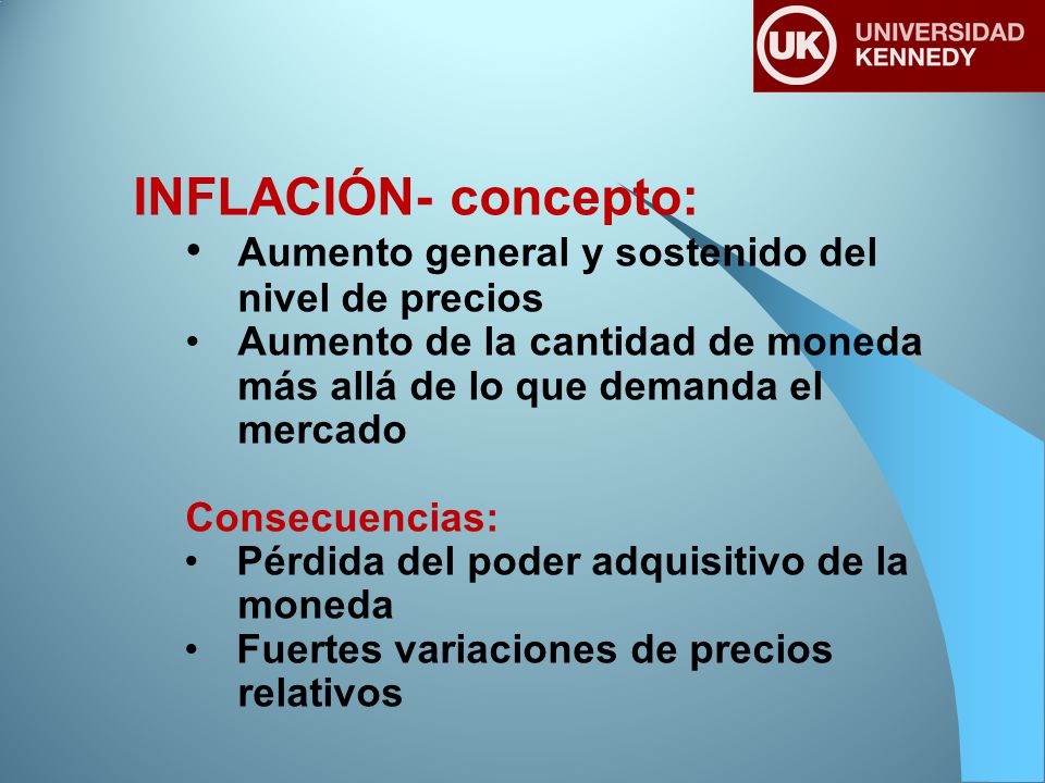 INFLACIÓN- concepto: Aumento general y sostenido del nivel de precios