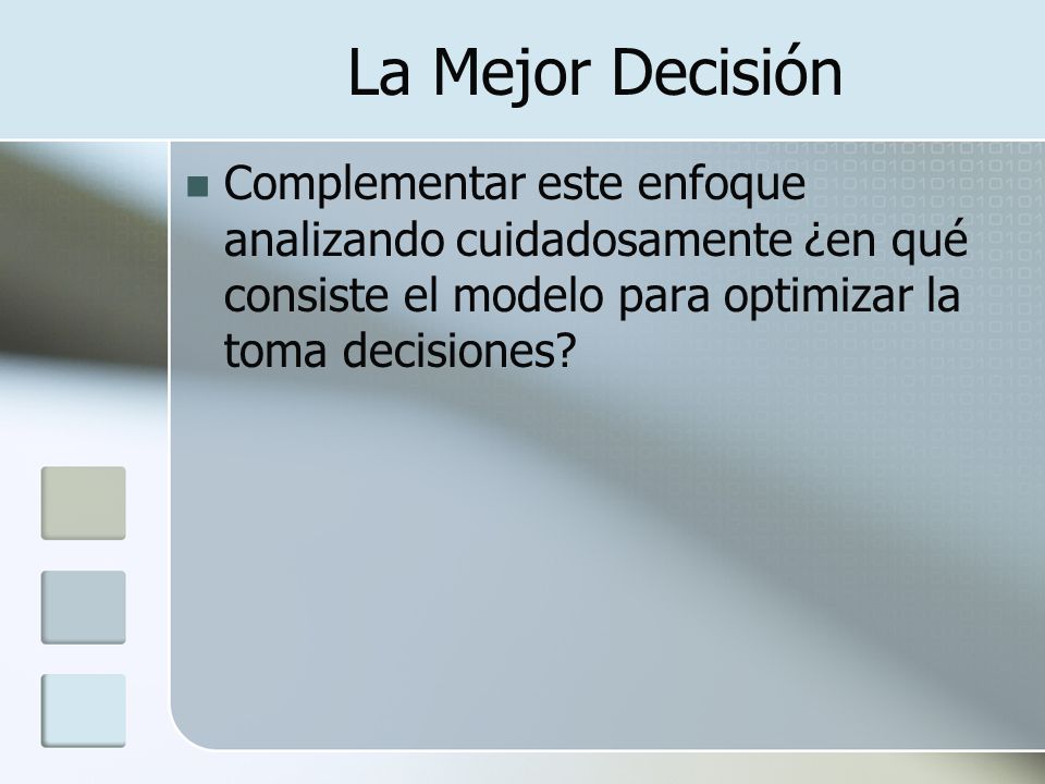 La Mejor Decisión Complementar este enfoque analizando cuidadosamente ¿en qué consiste el modelo para optimizar la toma decisiones