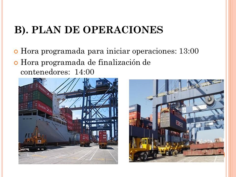 B). PLAN DE OPERACIONES Hora programada para iniciar operaciones: 13:00.