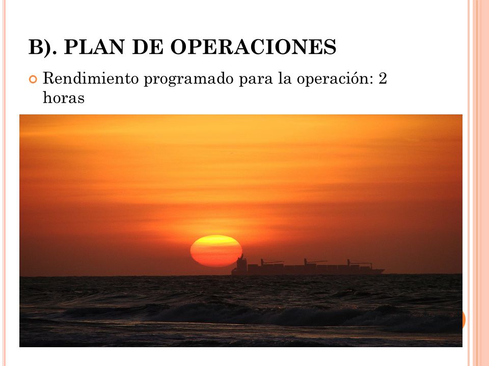 B). PLAN DE OPERACIONES Rendimiento programado para la operación: 2 horas
