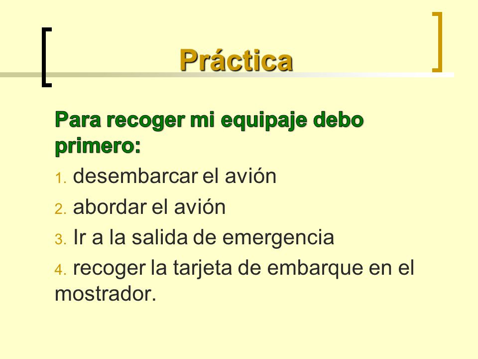 Práctica Para recoger mi equipaje debo primero: desembarcar el avión