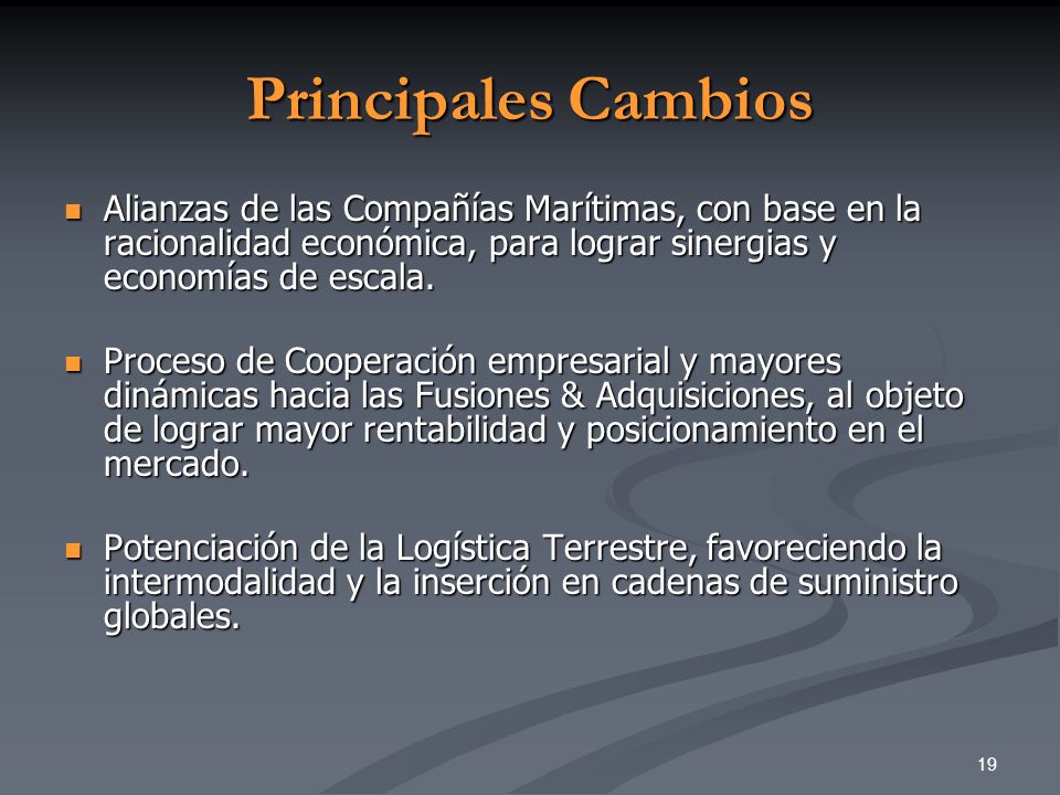 Principales Cambios Alianzas de las Compañías Marítimas, con base en la racionalidad económica, para lograr sinergias y economías de escala.