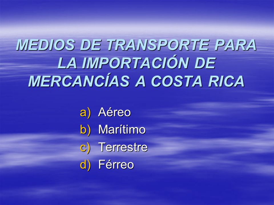 MEDIOS DE TRANSPORTE PARA LA IMPORTACIÓN DE MERCANCÍAS A COSTA RICA