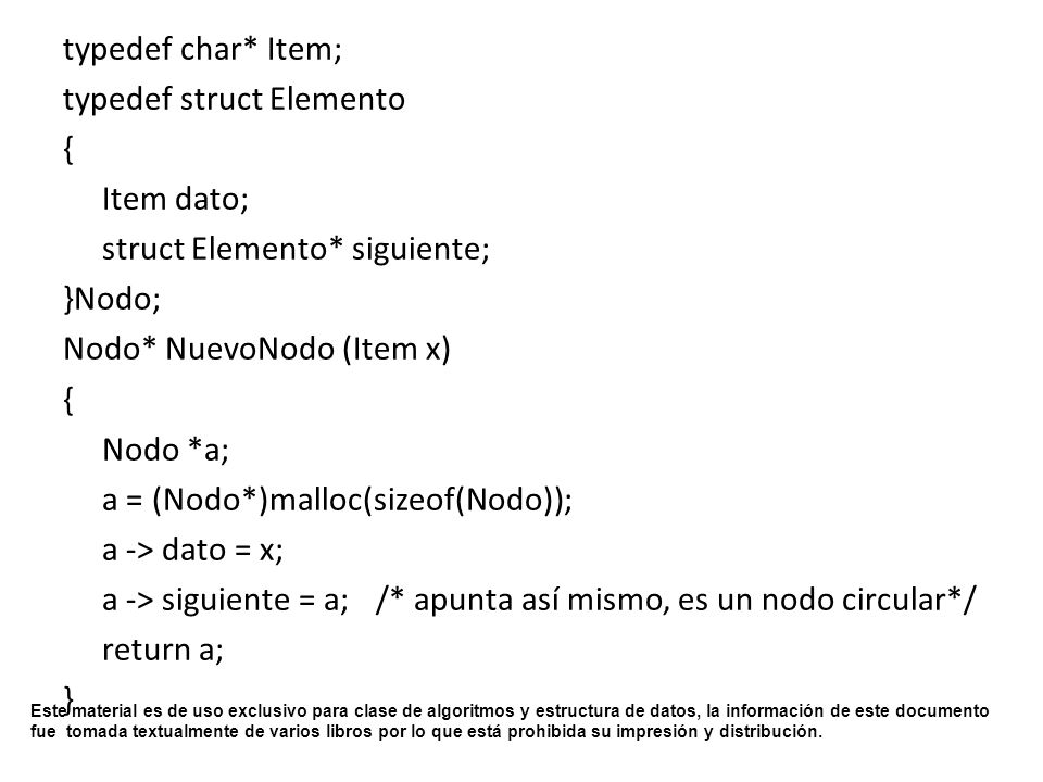 typedef char* Item; typedef struct Elemento. { Item dato; struct Elemento* siguiente; }Nodo; Nodo* NuevoNodo (Item x)