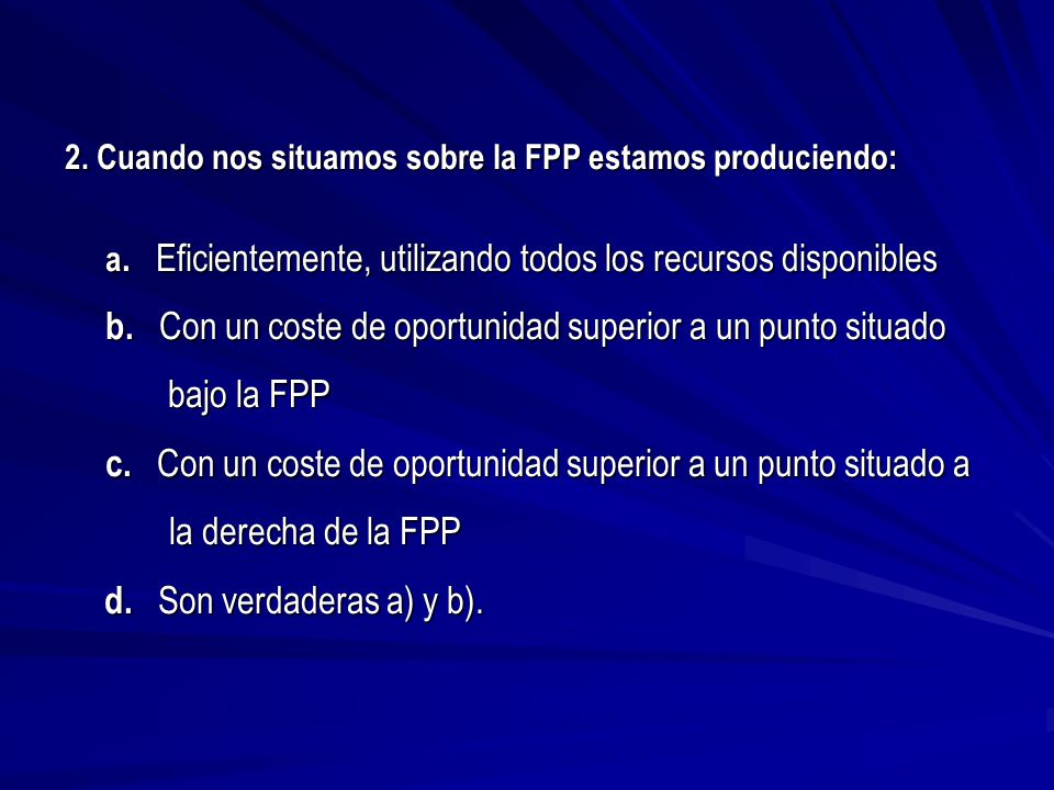 b. Con un coste de oportunidad superior a un punto situado bajo la FPP