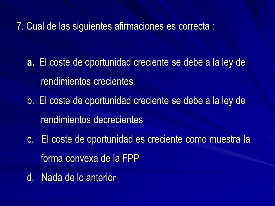7. Cual de las siguientes afirmaciones es correcta : a