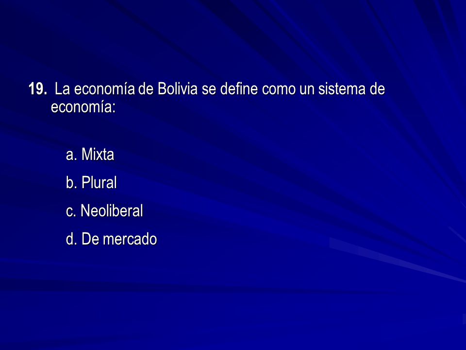 19. La economía de Bolivia se define como un sistema de economía: