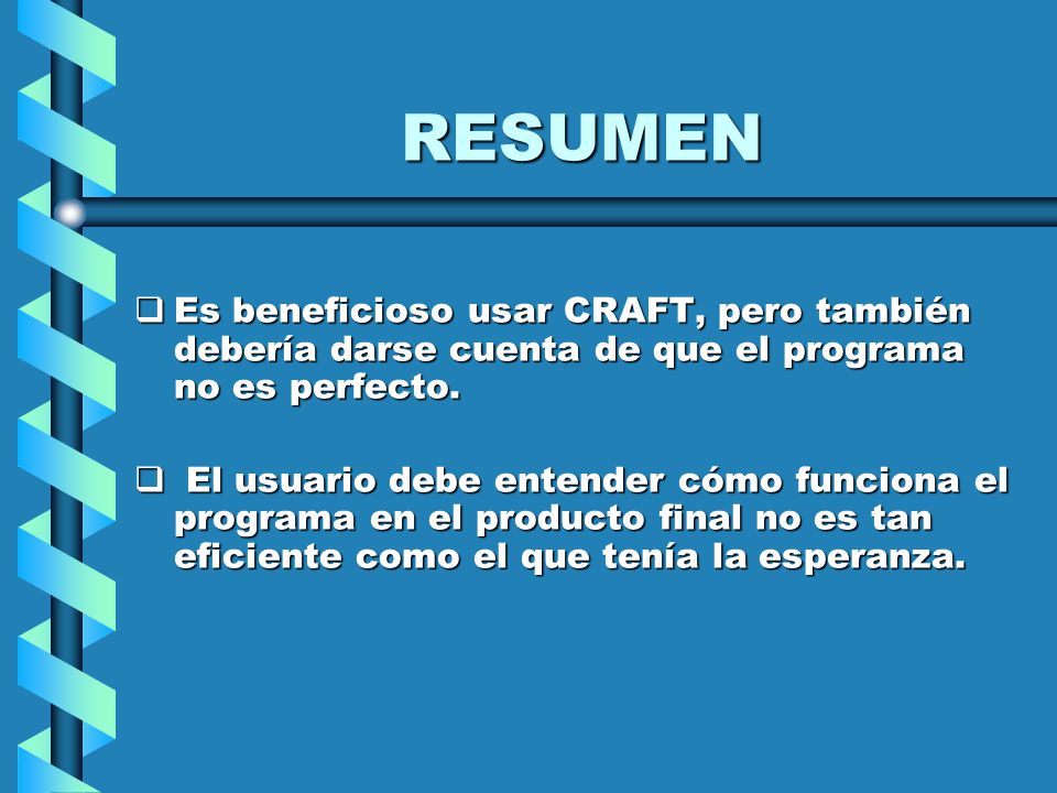 RESUMEN Es beneficioso usar CRAFT, pero también debería darse cuenta de que el programa no es perfecto.