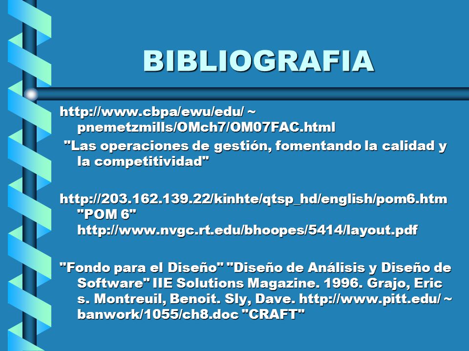BIBLIOGRAFIA   ~ pnemetzmills/OMch7/OM07FAC.html. Las operaciones de gestión, fomentando la calidad y la competitividad