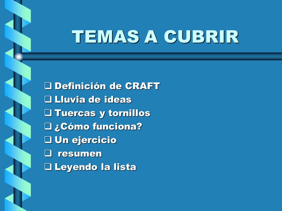 TEMAS A CUBRIR Definición de CRAFT Lluvia de ideas Tuercas y tornillos