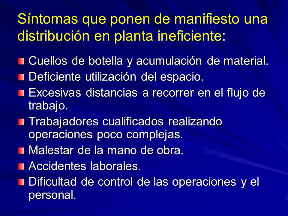 Síntomas que ponen de manifiesto una distribución en planta ineficiente: