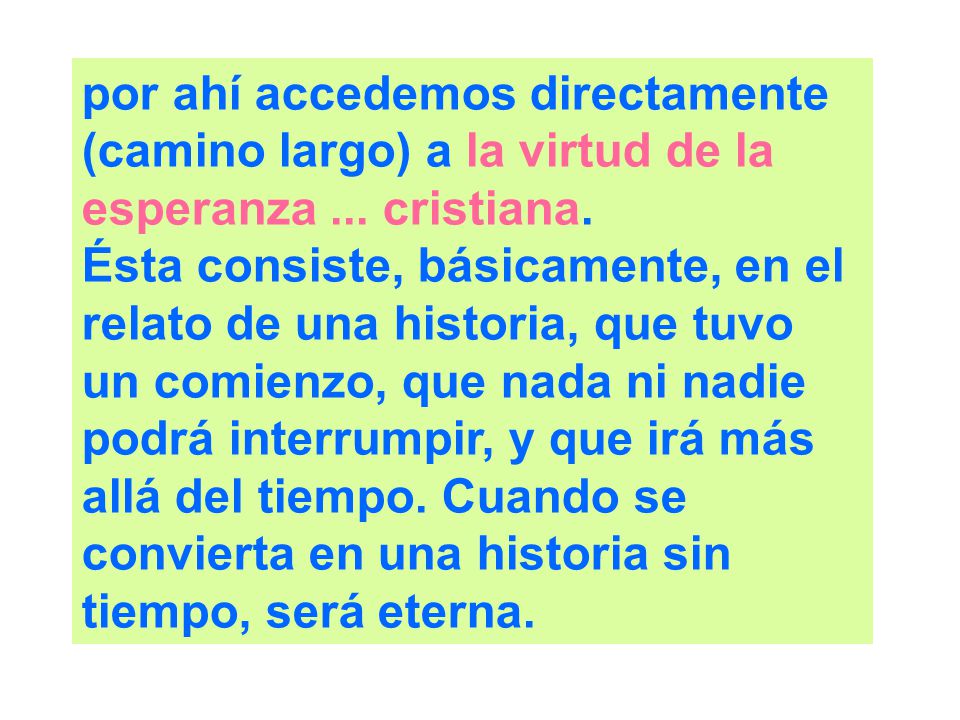 por ahí accedemos directamente (camino largo) a la virtud de la esperanza ... cristiana.