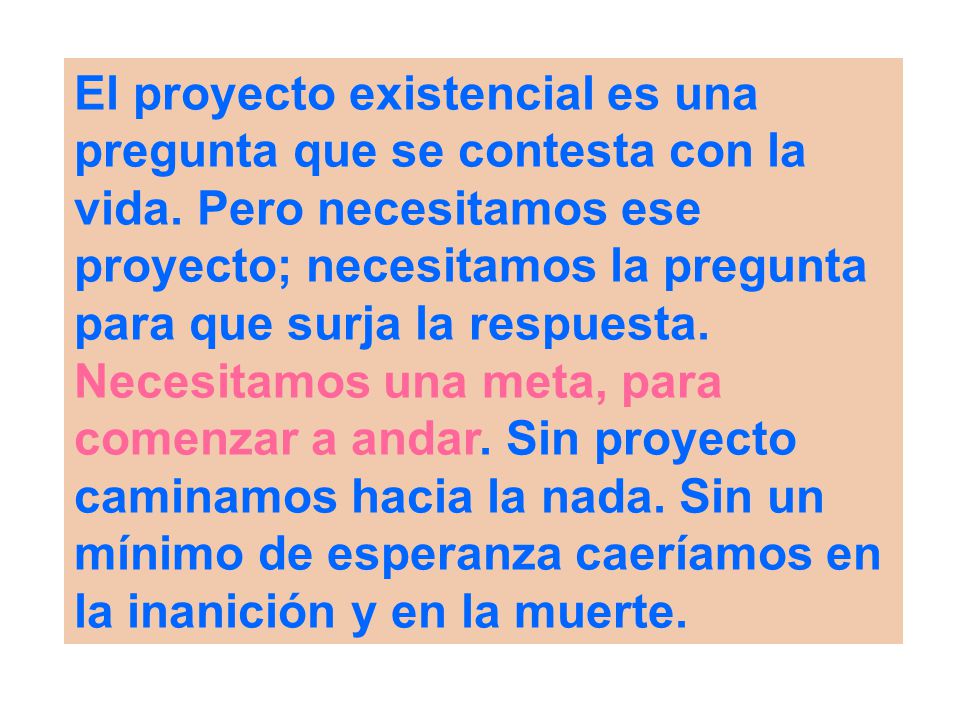 El proyecto existencial es una pregunta que se contesta con la vida