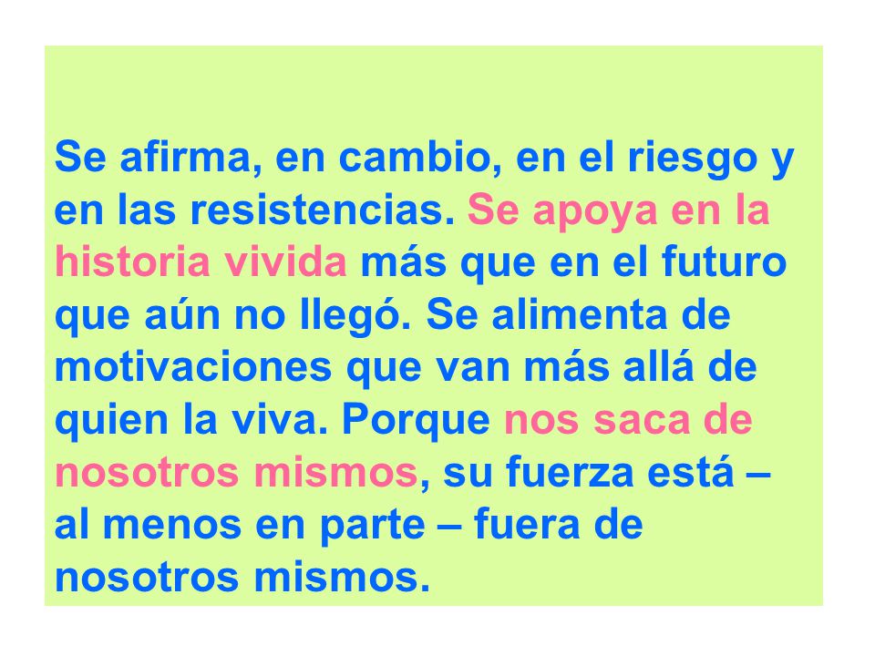 Se afirma, en cambio, en el riesgo y en las resistencias