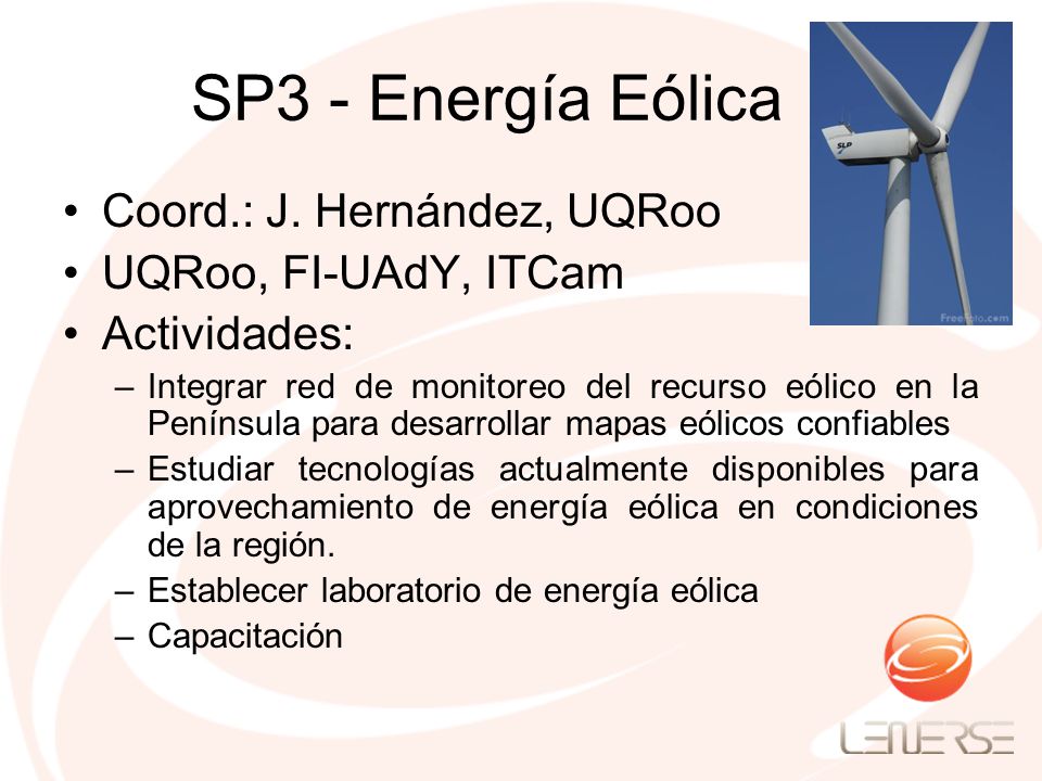 SP3 - Energía Eólica Coord.: J. Hernández, UQRoo UQRoo, FI-UAdY, ITCam