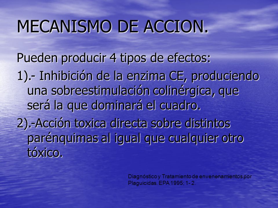 MECANISMO DE ACCION. Pueden producir 4 tipos de efectos:
