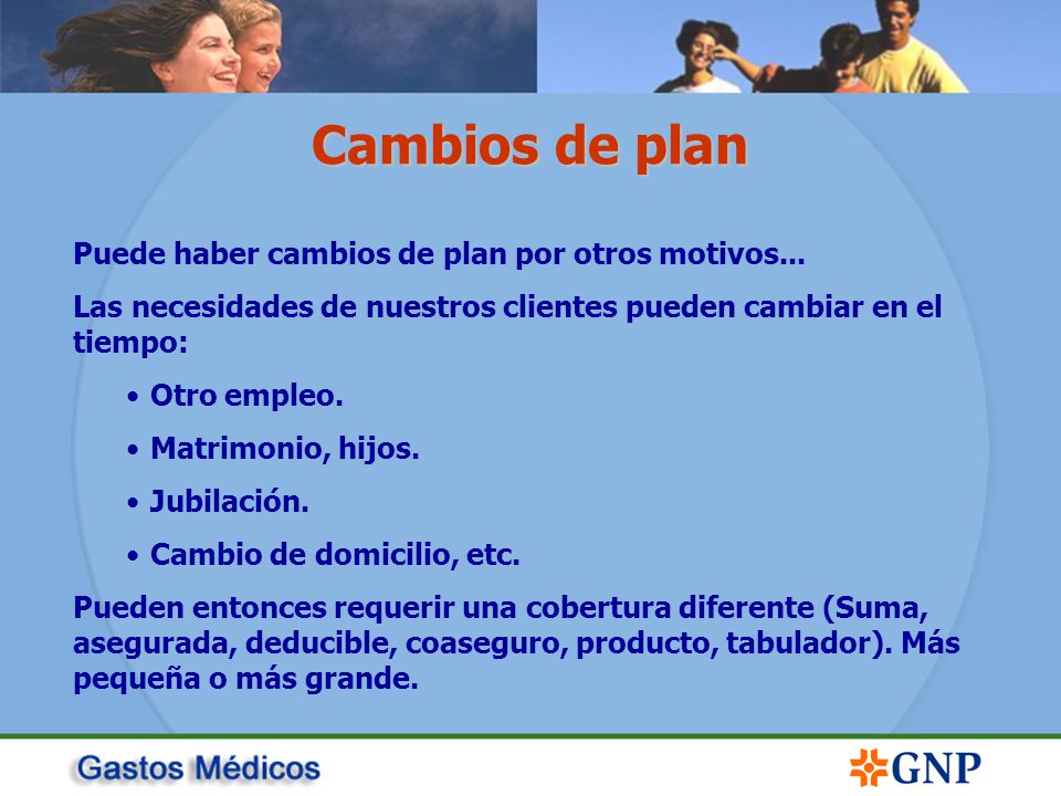 Cambios de plan Puede haber cambios de plan por otros motivos...