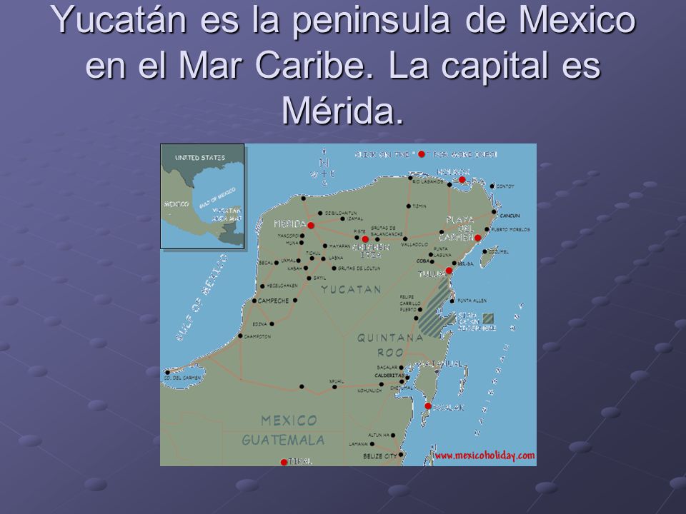 Yucatán es la peninsula de Mexico en el Mar Caribe