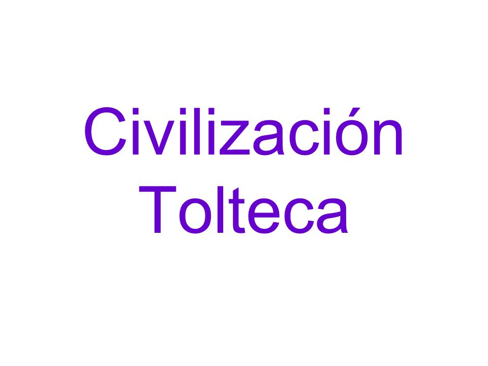 Civilización Tolteca