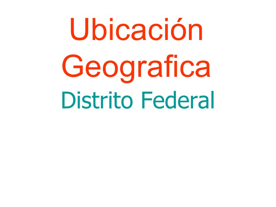Ubicación Geografica Distrito Federal
