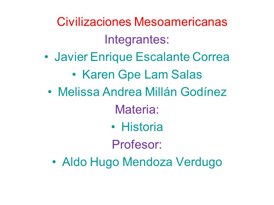 Civilizaciones Mesoamericanas Integrantes: