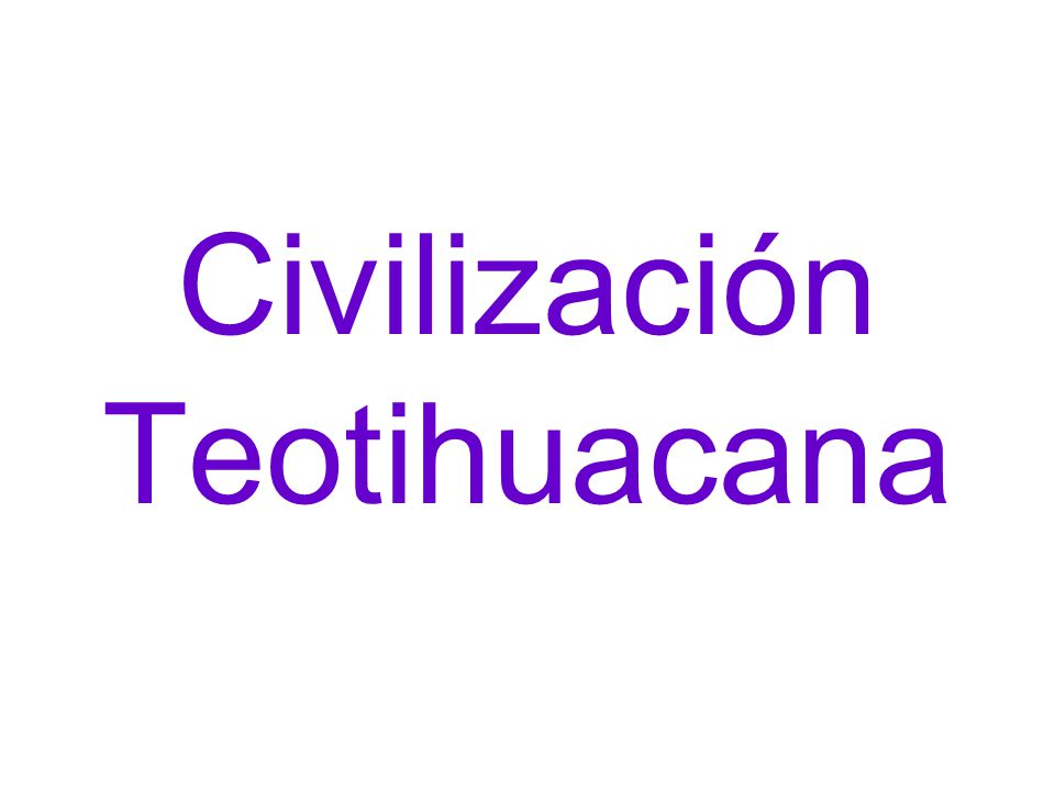 Civilización Teotihuacana