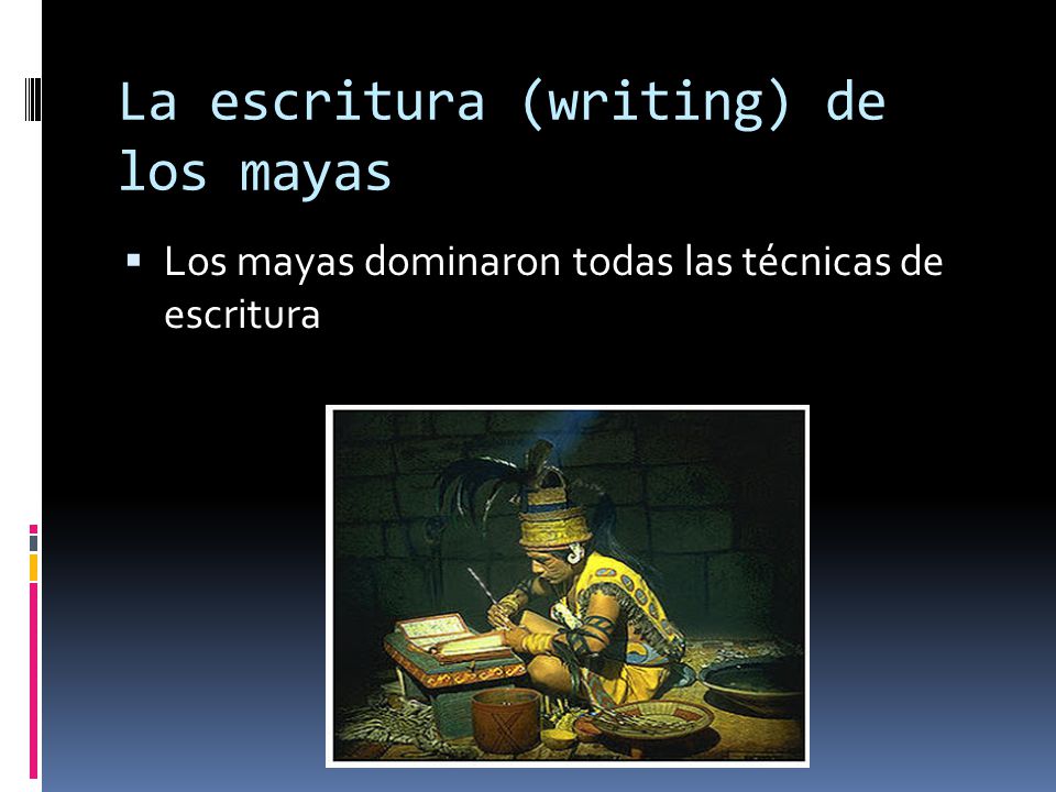 La escritura (writing) de los mayas