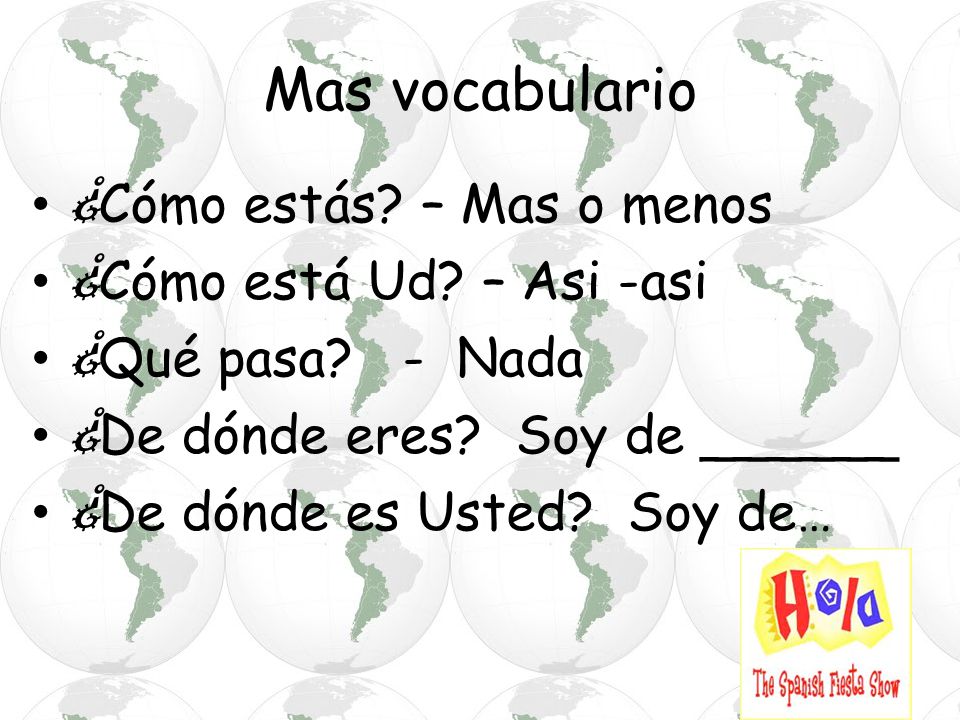 Mas vocabulario ¿Cómo estás – Mas o menos ¿Cómo está Ud – Asi -asi