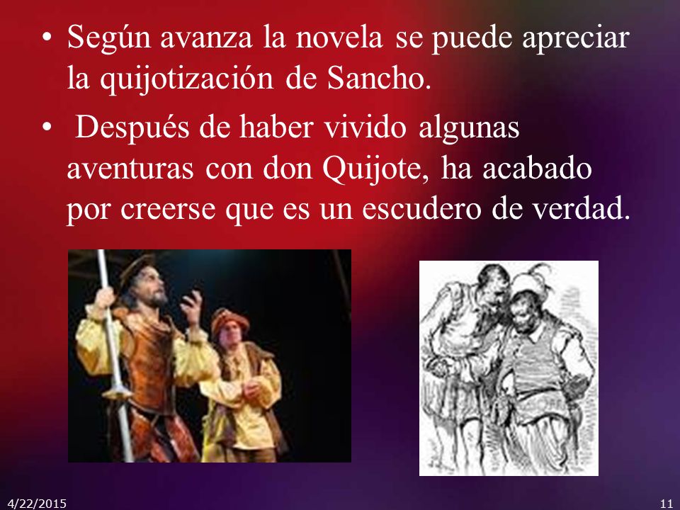 Según avanza la novela se puede apreciar la quijotización de Sancho.