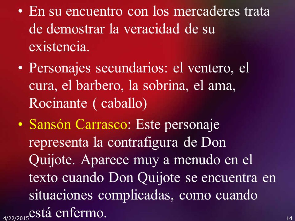 En su encuentro con los mercaderes trata de demostrar la veracidad de su existencia.