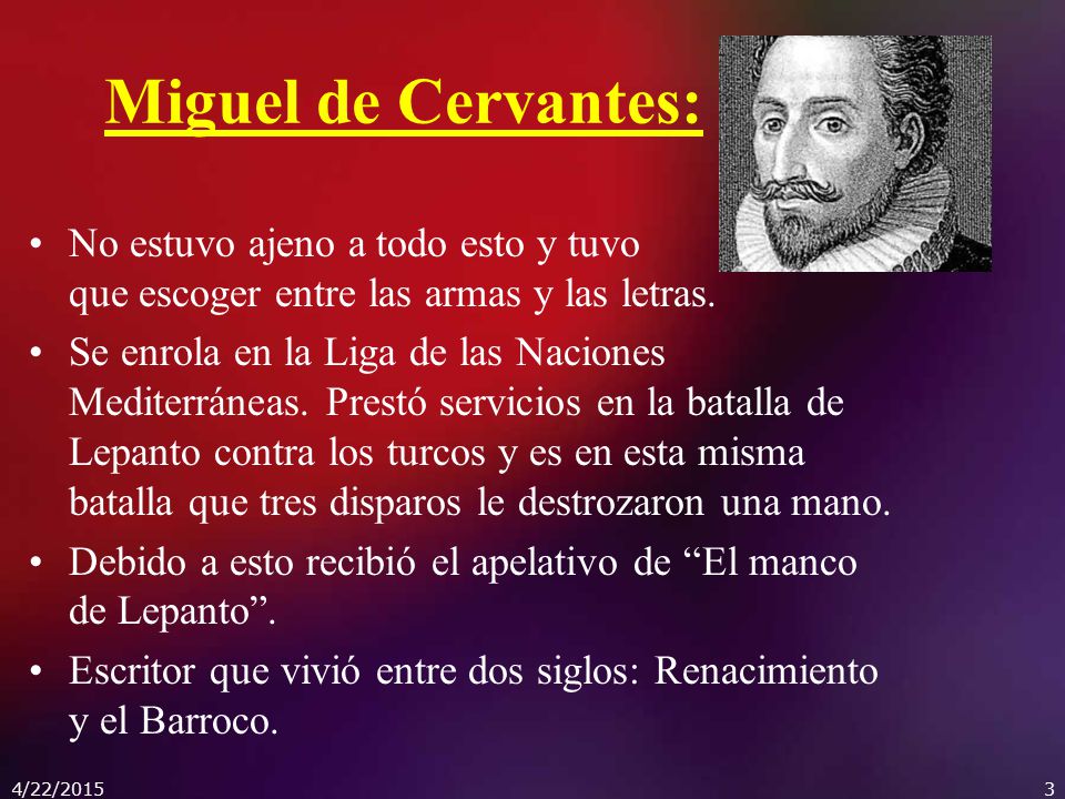 Miguel de Cervantes: No estuvo ajeno a todo esto y tuvo que escoger entre las armas y las letras.