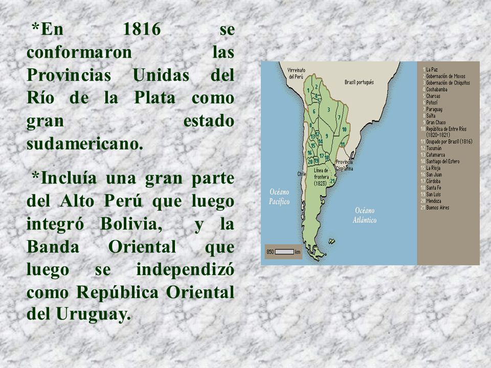 *En 1816 se conformaron las Provincias Unidas del Río de la Plata como gran estado sudamericano.