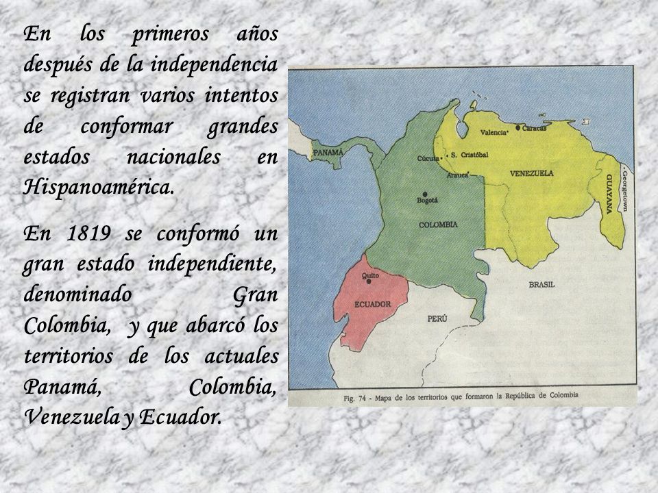 En los primeros años después de la independencia se registran varios intentos de conformar grandes estados nacionales en Hispanoamérica.