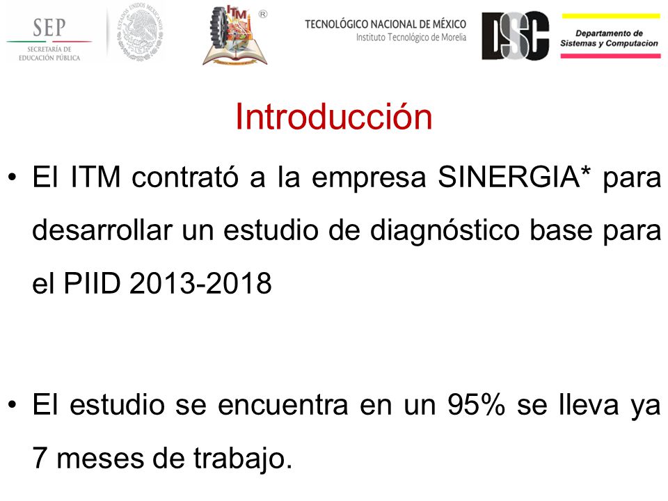 Introducción El ITM contrató a la empresa SINERGIA* para desarrollar un estudio de diagnóstico base para el PIID
