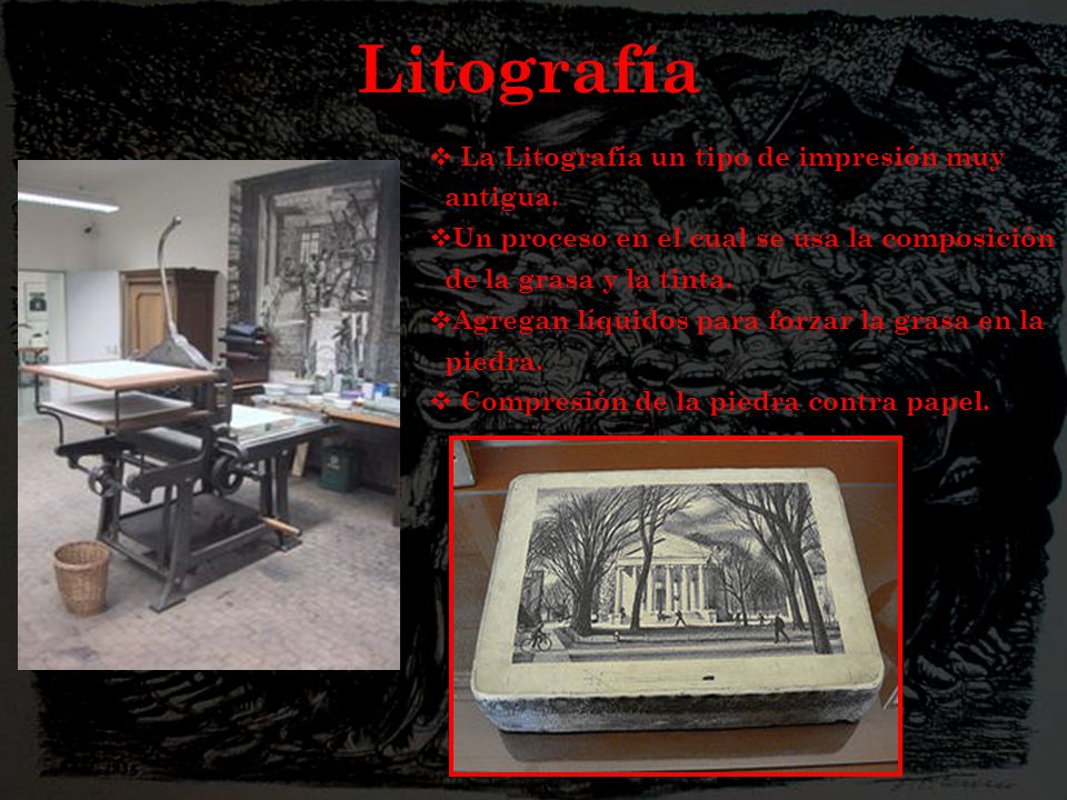 Litografía La Litografía un tipo de impresión muy antigua.