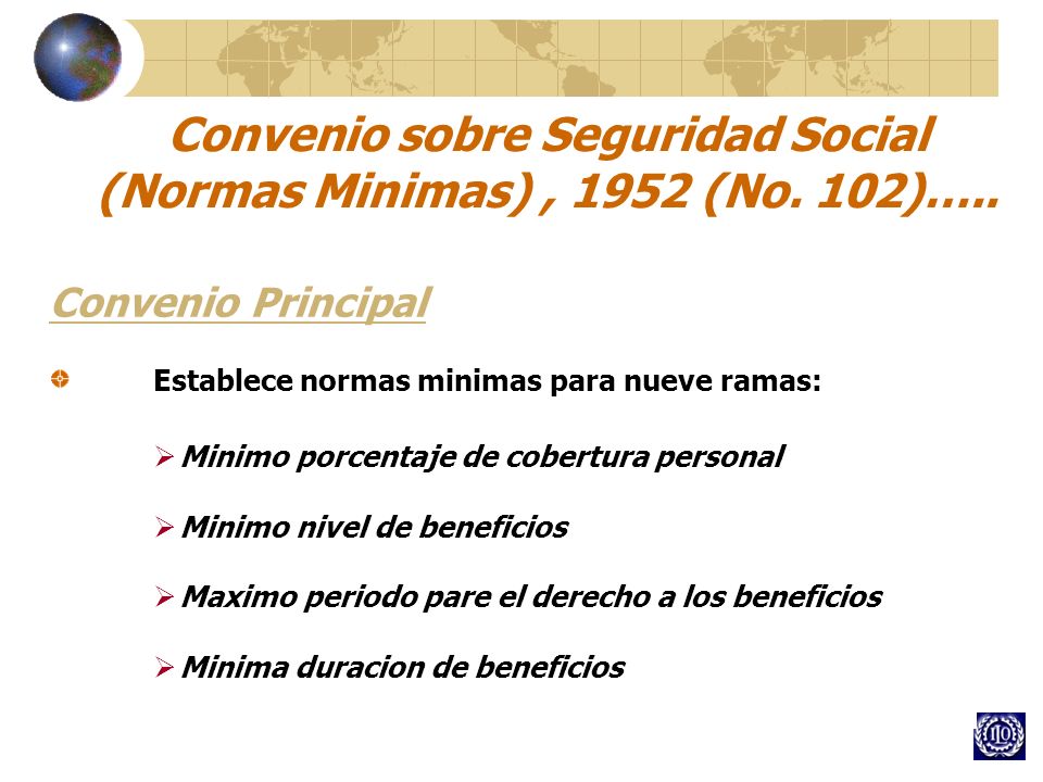 Convenio sobre Seguridad Social (Normas Minimas) , 1952 (No. 102)…..