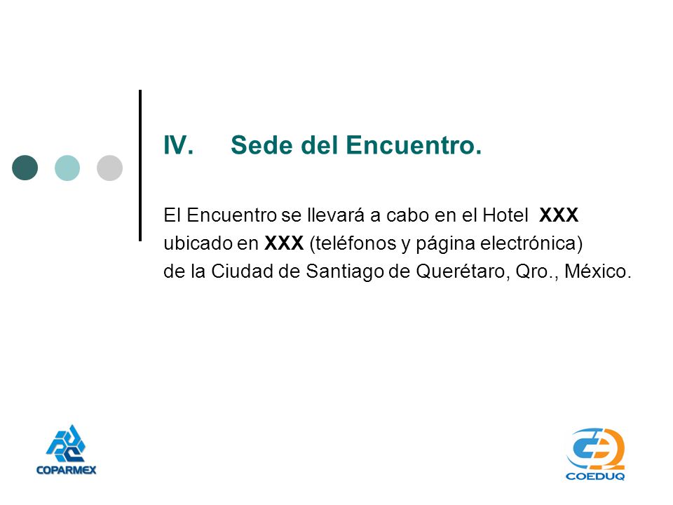IV. Sede del Encuentro. El Encuentro se llevará a cabo en el Hotel XXX