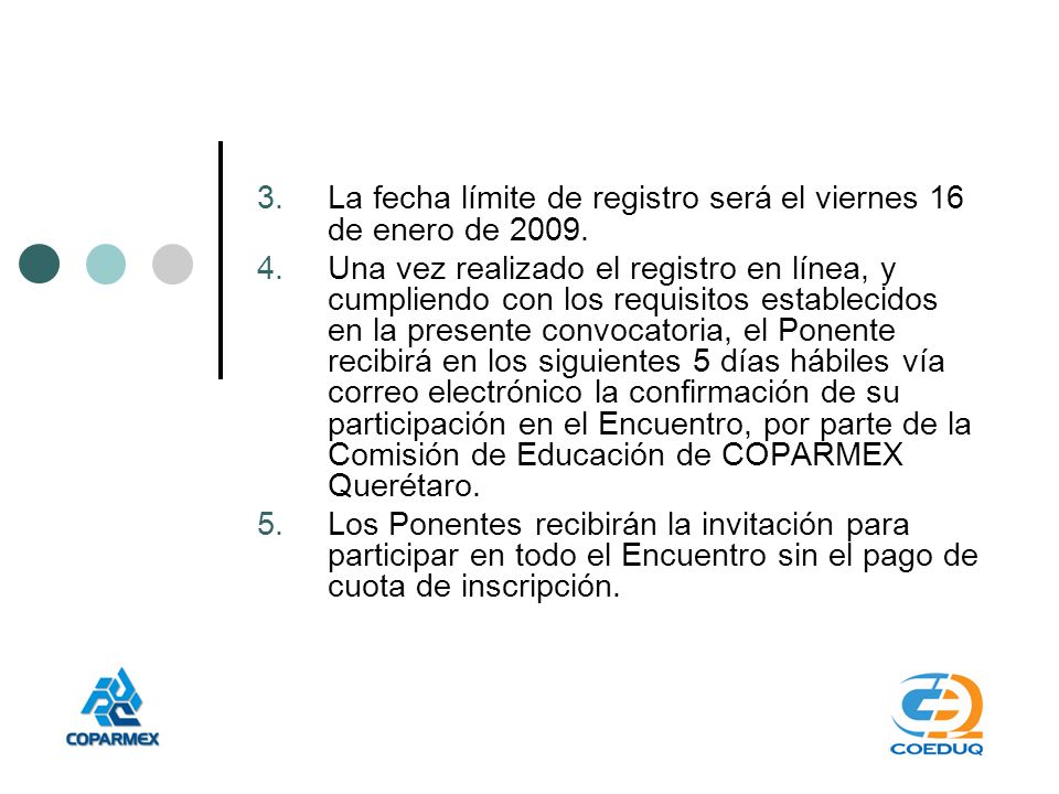 La fecha límite de registro será el viernes 16 de enero de 2009.