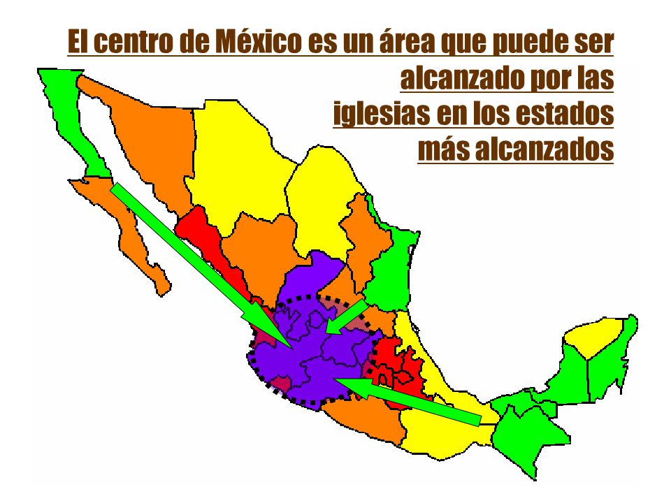 El centro de México es un área que puede ser alcanzado por las iglesias en los estados más alcanzados