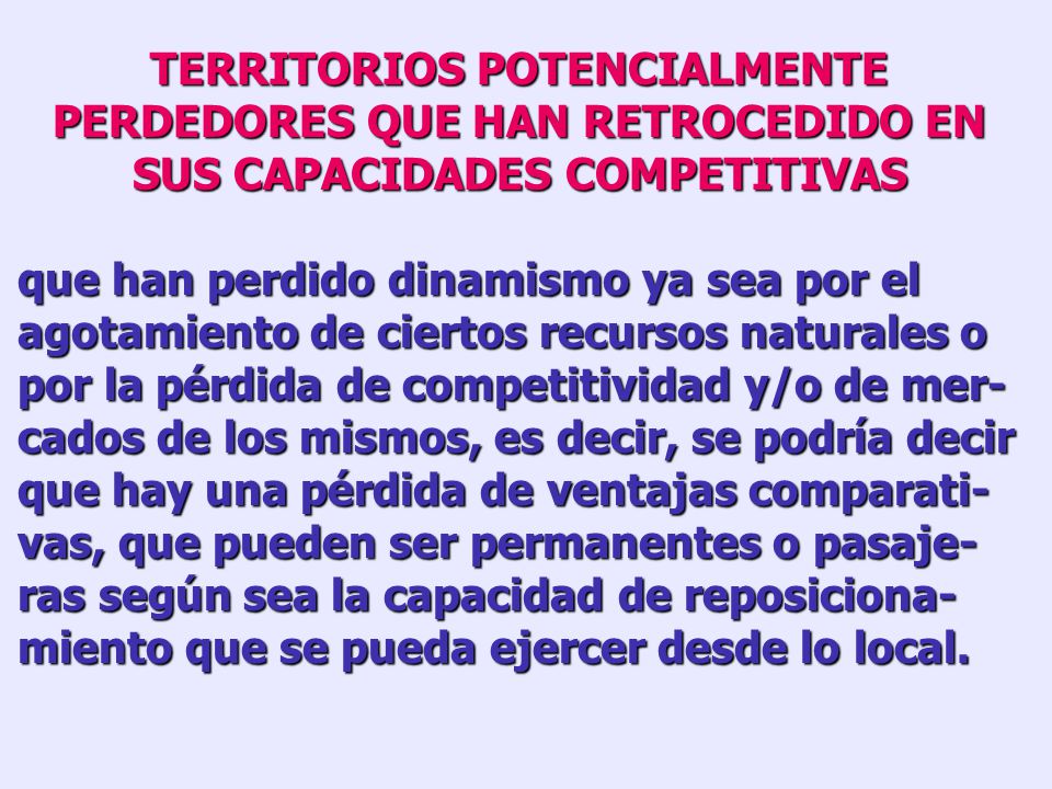 TERRITORIOS POTENCIALMENTE PERDEDORES QUE HAN RETROCEDIDO EN SUS CAPACIDADES COMPETITIVAS
