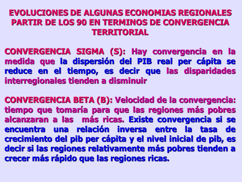 EVOLUCIONES DE ALGUNAS ECONOMIAS REGIONALES PARTIR DE LOS 90 EN TERMINOS DE CONVERGENCIA TERRITORIAL