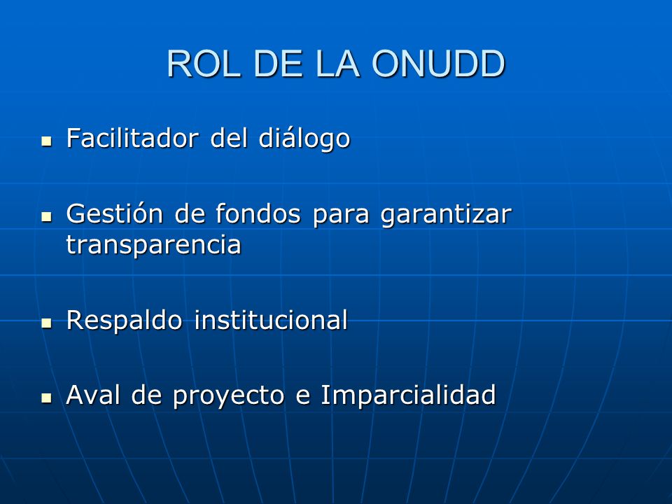 ROL DE LA ONUDD Facilitador del diálogo